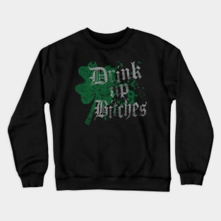 St Patricks Day Drink Up Bitches Crewneck Sweatshirt